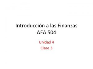 Introduccin a las Finanzas AEA 504 Unidad 4