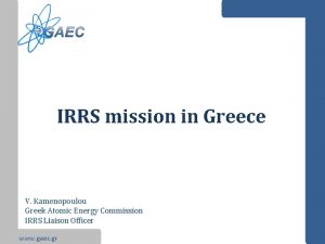 IRRS mission in Greece V Kamenopoulou Greek Atomic