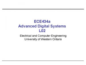 ECE 434 a Advanced Digital Systems L 02