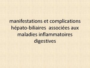 manifestations et complications hpatobiliaires associes aux maladies inflammatoires
