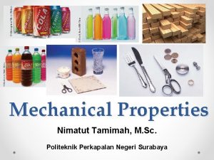 Mechanical Properties Nimatut Tamimah M Sc Politeknik Perkapalan
