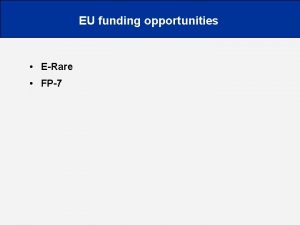 EU funding opportunities ERare FP7 ERare Only for