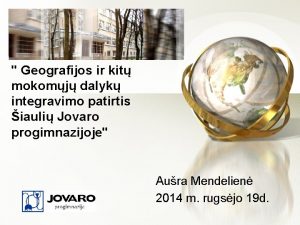 Geografijos ir kit mokomj dalyk integravimo patirtis iauli