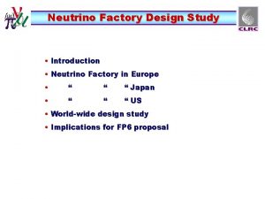 Neutrino Factory Design Study Introduction Neutrino Factory in