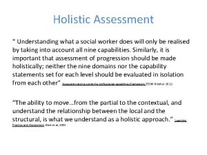 Holistic Assessment Understanding what a social worker does
