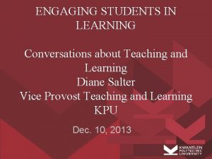 ENGAGING STUDENTS IN LEARNING Conversations about Teaching and