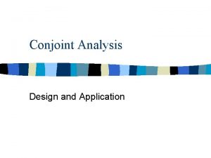 Conjoint Analysis Design and Application CONJOINT METHODOLOGYSUMMARY 1
