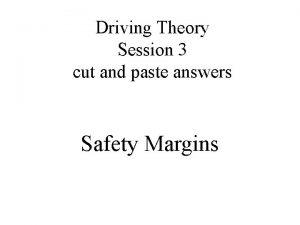Driving Theory Session 3 cut and paste answers