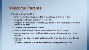 Welcome Parents Please take a minute to Find