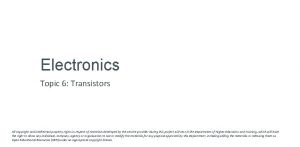 Electronics Topic 6 Transistors All copyright and intellectual