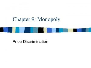 Chapter 9 Monopoly Price Discrimination Price Discrimination n