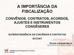 A IMPORT NCIA DA FISCALIZAO CONVNIOS CONTRATOS ACORDOS