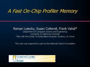 A Fast OnChip Profiler Memory Roman Lysecky Susan
