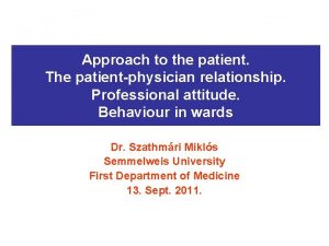 Approach to the patient The patientphysician relationship Professional