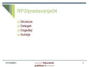 RP 3predavanje 04 q Strukture q Delegati q