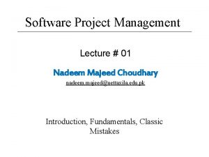 Software Project Management Lecture 01 Nadeem Majeed Choudhary