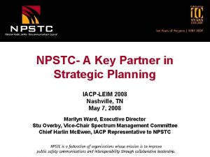 National Public Safety Telecommunications Council NPSTC A Key