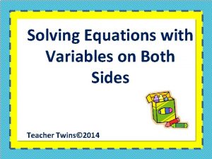 Solving Equations with Variables on Both Sides Teacher