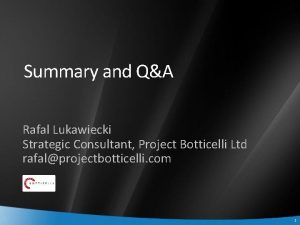 Summary and QA Rafal Lukawiecki Strategic Consultant Project