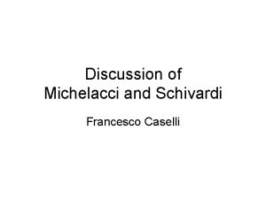Discussion of Michelacci and Schivardi Francesco Caselli Four