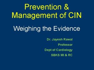 Prevention Management of CIN Weighing the Evidence Dr