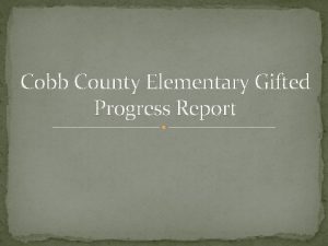 Cobb County Elementary Gifted Progress Report Our Mission