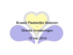 Brussel Plaatselijke Besturen Directie Investeringen 15 mei 2014