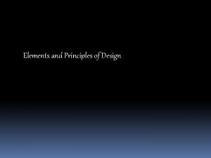 Elements and Principles of Design Composition An orderly