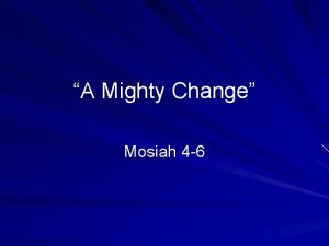 A Mighty Change Mosiah 4 6 Fox Trot