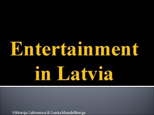 Entertainment in Latvia Viktorija Safronova Santa Mandelberga Recreational