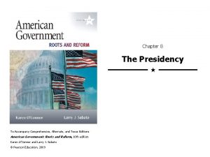 Chapter 8 The Presidency To Accompany Comprehensive Alternate