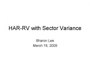 HARRV with Sector Variance Sharon Lee March 18