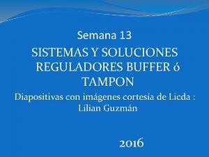 Semana 13 SISTEMAS Y SOLUCIONES REGULADORES BUFFER TAMPON