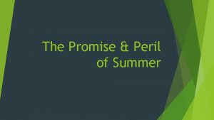 The Promise Peril of Summer The Promise Peril