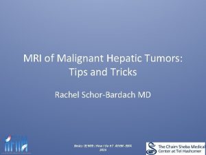 MRI of Malignant Hepatic Tumors Tips and Tricks