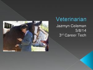 Veterinarian Jazmyn Coleman 5814 3 rd Career Tech