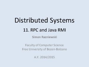 Distributed Systems 11 RPC and Java RMI Simon