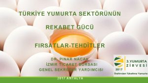 TRKYE YUMURTA SEKTRNN REKABET GC FIRSATLARTEHDTLER DR PINAR