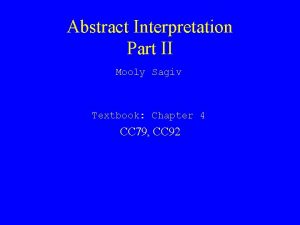 Abstract Interpretation Part II Mooly Sagiv Textbook Chapter