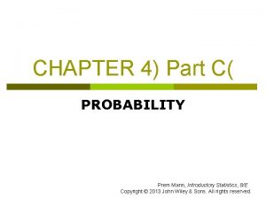 CHAPTER 4 Part C PROBABILITY Prem Mann Introductory