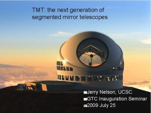 TMT the next generation of segmented mirror telescopes