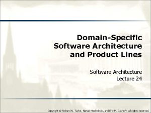 DomainSpecific Software Architecture and Product Lines Software Architecture