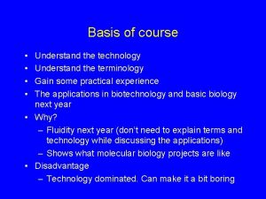 Basis of course Understand the technology Understand the