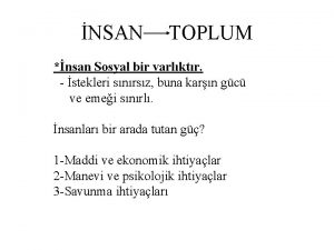 NSAN TOPLUM nsan Sosyal bir varlktr stekleri snrsz