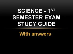 ST 1 SCIENCE SEMESTER EXAM STUDY GUIDE With