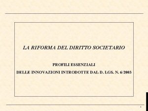 LA RIFORMA DEL DIRITTO SOCIETARIO PROFILI ESSENZIALI DELLE