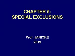 CHAPTER 5 SPECIAL EXCLUSIONS Prof JANICKE 2019 CHARACTER