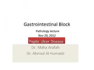 Gastrointestinal Block Pathology lecture Nov 20 2012 Peptic