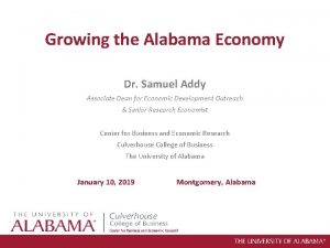 Growing the Alabama Economy Dr Samuel Addy Associate