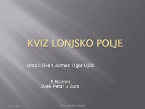 KVIZ LONJSKO POLJE Izradili Sven Jurman i Igor